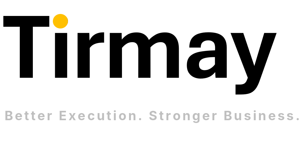 Tirmay — Better Execution. Stronger Business.